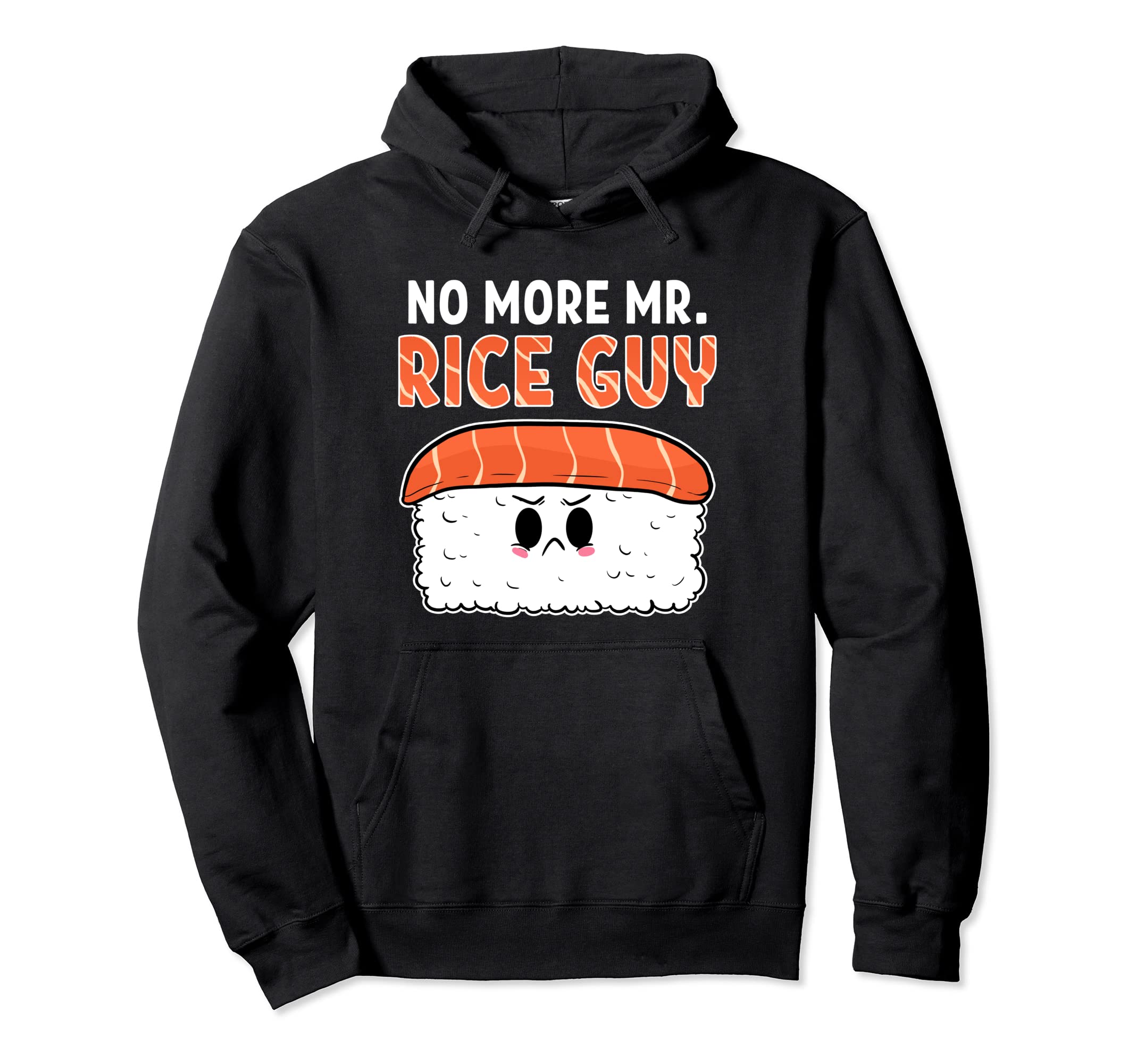 No More Mr Rice Guy Sushi Anime Hoodie - Casual Everyday Wear Unisex - T-Shirt, Sweatshirt, Hoodie