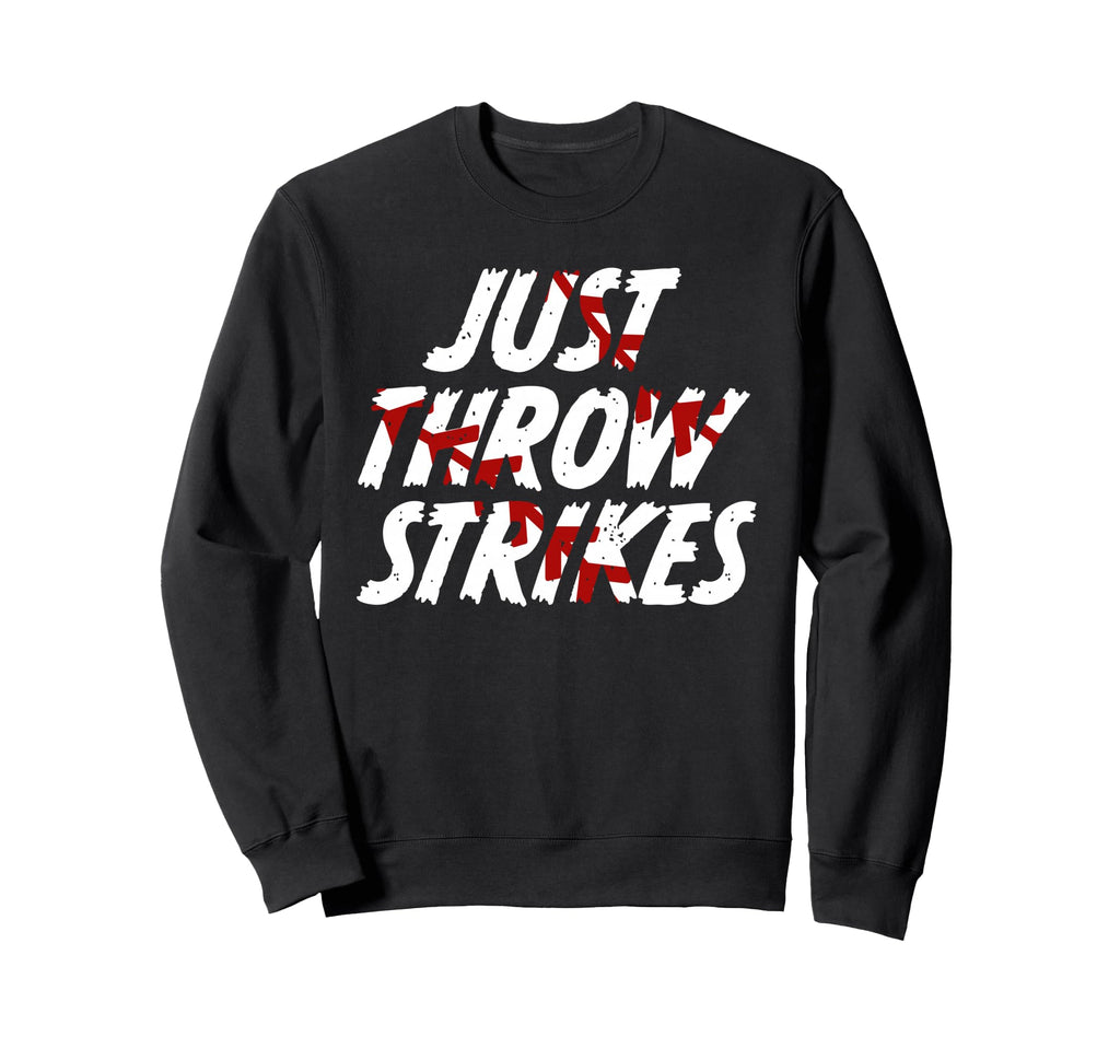 Just Throw Strikes Funny Baseball Sweatshirt - Trendy Graphic for Adults - T-Shirt, Sweatshirt, Hoodie
