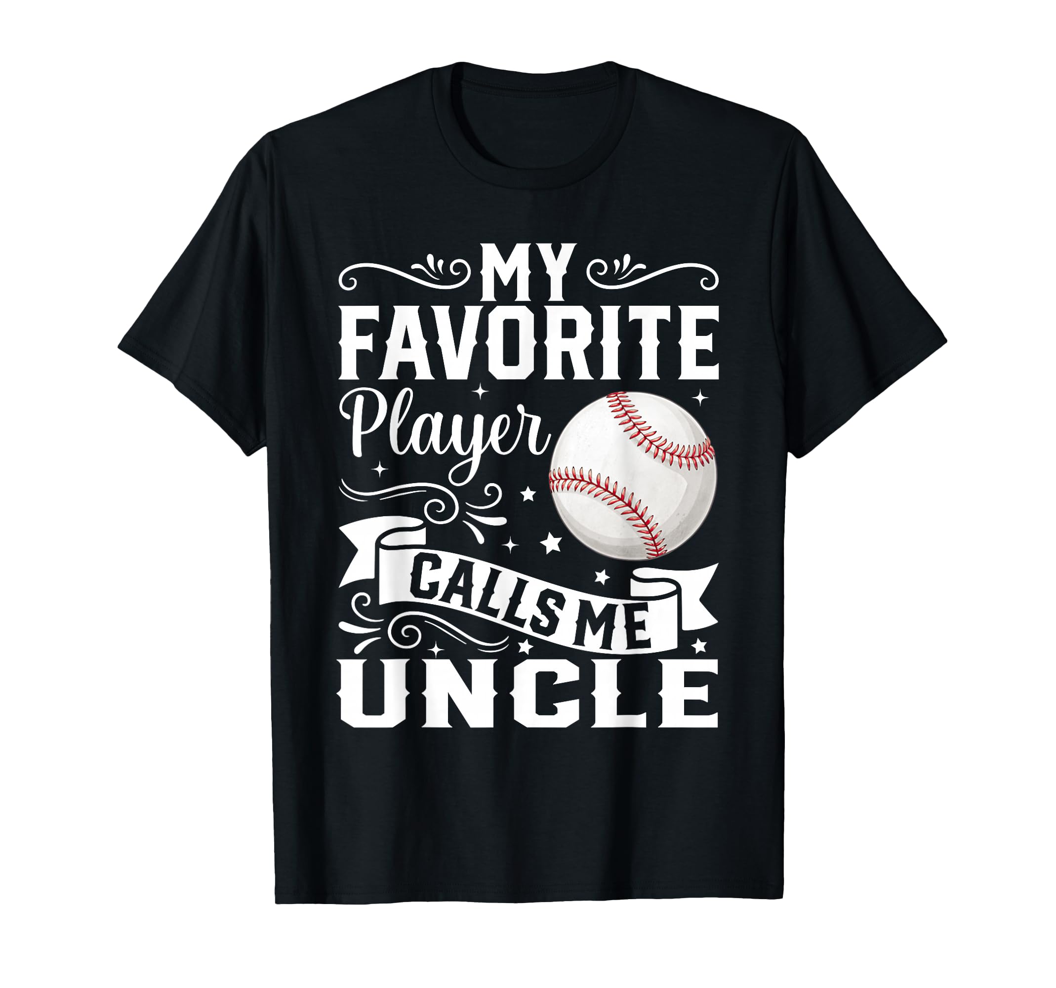 My Favorite Player Calls Me Uncle T-Shirt - Fun Novelty Design Men Women - T-Shirt, Sweatshirt, Hoodie