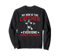 My Son Is Baseball Catcher Dad Sweatshirt - Unique Graphic for Adults - T-Shirt, Sweatshirt, Hoodie