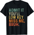 Admit It You'll Low Key Miss Me Bruh - Adult & Kids T-Shirts, Sweatshirts & Hoodies apparel design preview 1