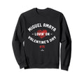 Miguel Amaya Lovin Valentines Sweatshirt - Casual Everyday Wear Men Women - T-Shirt, Sweatshirt, Hoodie