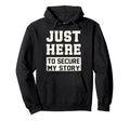 Just Here To Secure My Story Funny Alibi Hoodie - Unique Graphic Unisex - T-Shirt, Sweatshirt, Hoodie