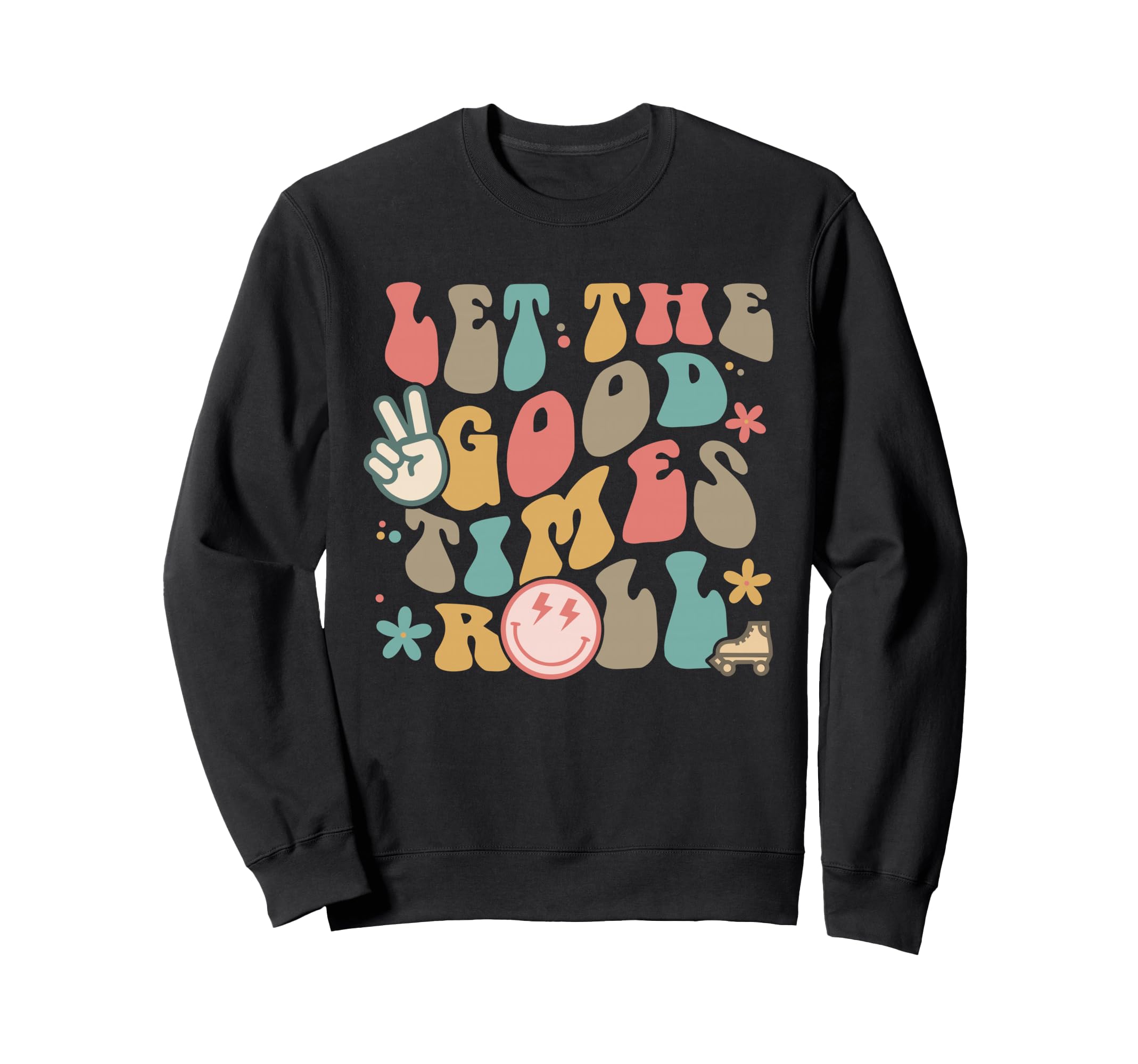 Let Goodtimes Roll Groovy Sweatshirt - Fun Novelty Design Unisex - T-Shirt, Sweatshirt, Hoodie