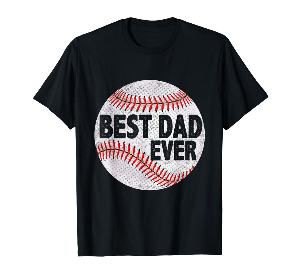 Best Dad Ever Gifts Fathers Day T-Shirt - Casual Everyday Wear Unisex - T-Shirt, Sweatshirt, Hoodie