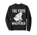 Frog Whisperer Toad Frog Lover Funny Sweatshirt - Unique Graphic Men Women - T-Shirt, Sweatshirt, Hoodie