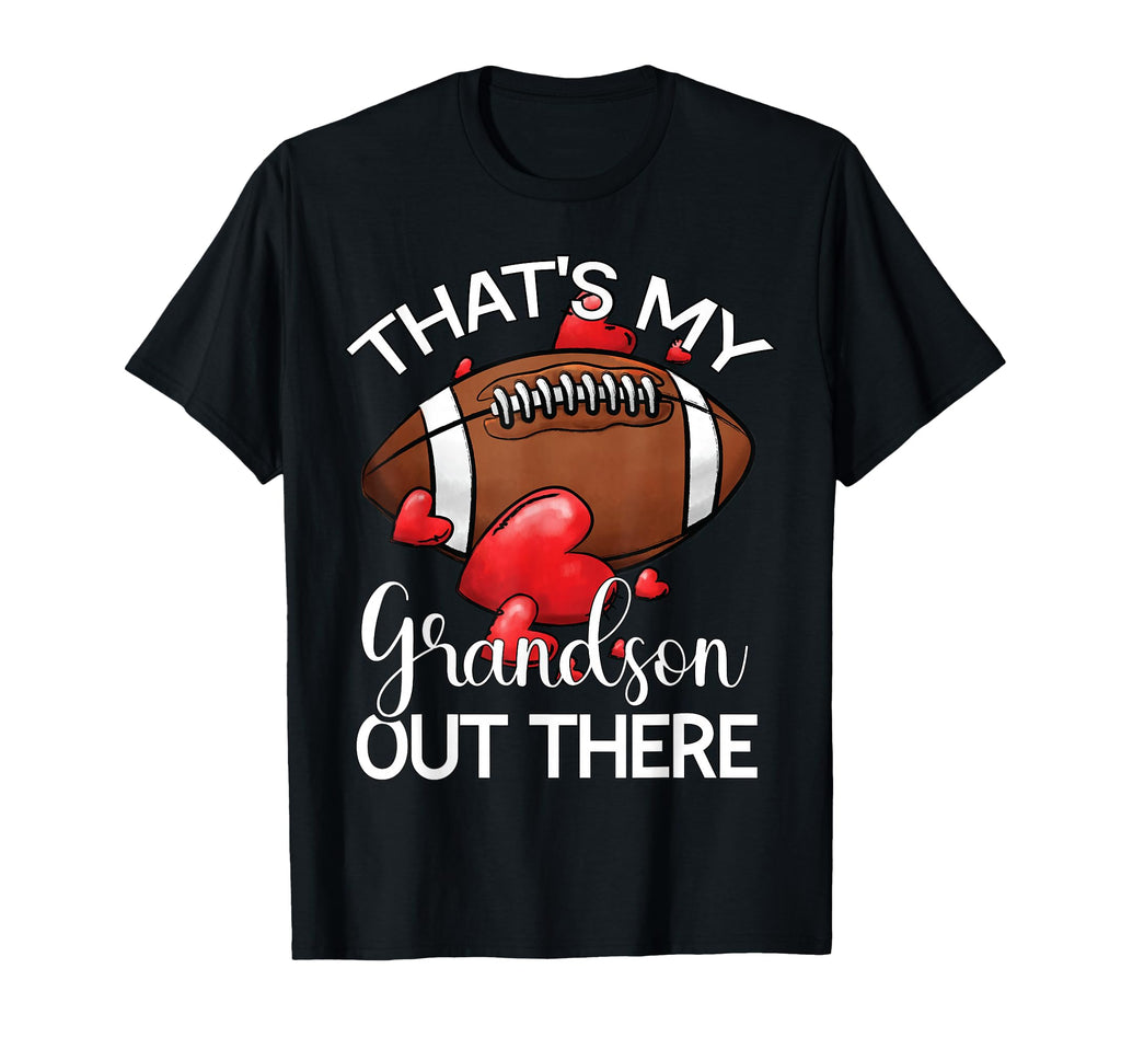 Thats My Grandson Out There Football T-Shirt - Graphic Print Men Women - T-Shirt, Sweatshirt, Hoodie