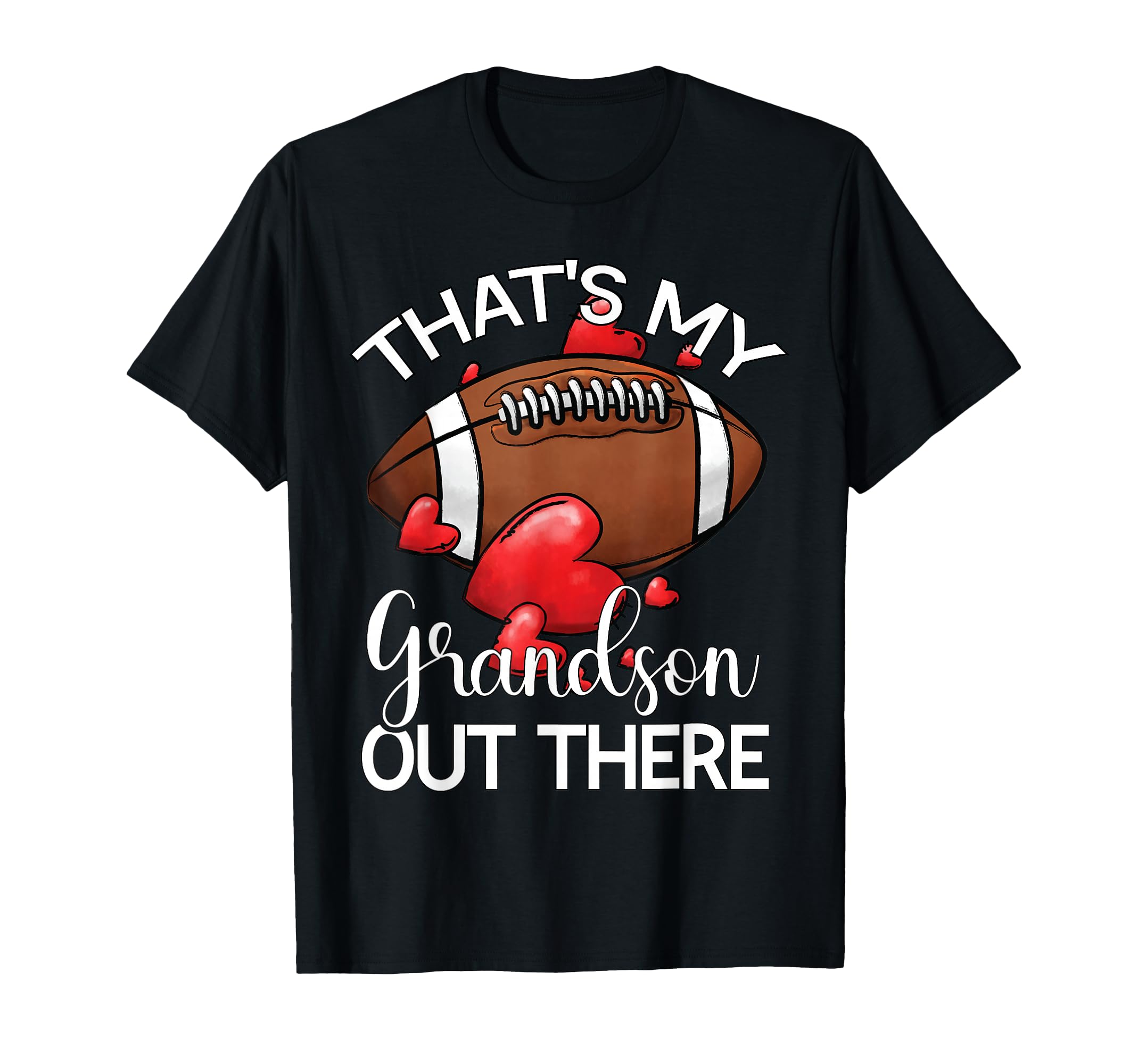 Thats My Grandson Out There Football T-Shirt - Graphic Print Men Women - T-Shirt, Sweatshirt, Hoodie