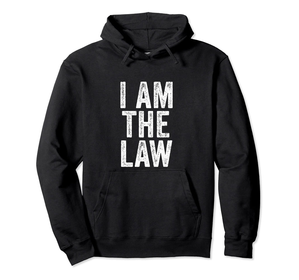 I Am Law Funny Sarcastic Distressed Hoodie - Trendy Graphic Men Women - T-Shirt, Sweatshirt, Hoodie