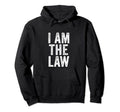 I Am Law Funny Sarcastic Distressed Hoodie - Trendy Graphic Men Women - T-Shirt, Sweatshirt, Hoodie