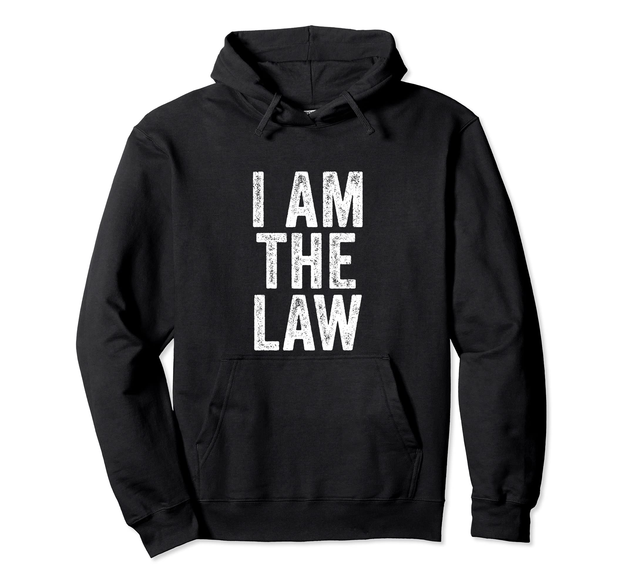 I Am Law Funny Sarcastic Distressed Hoodie - Trendy Graphic Men Women - T-Shirt, Sweatshirt, Hoodie