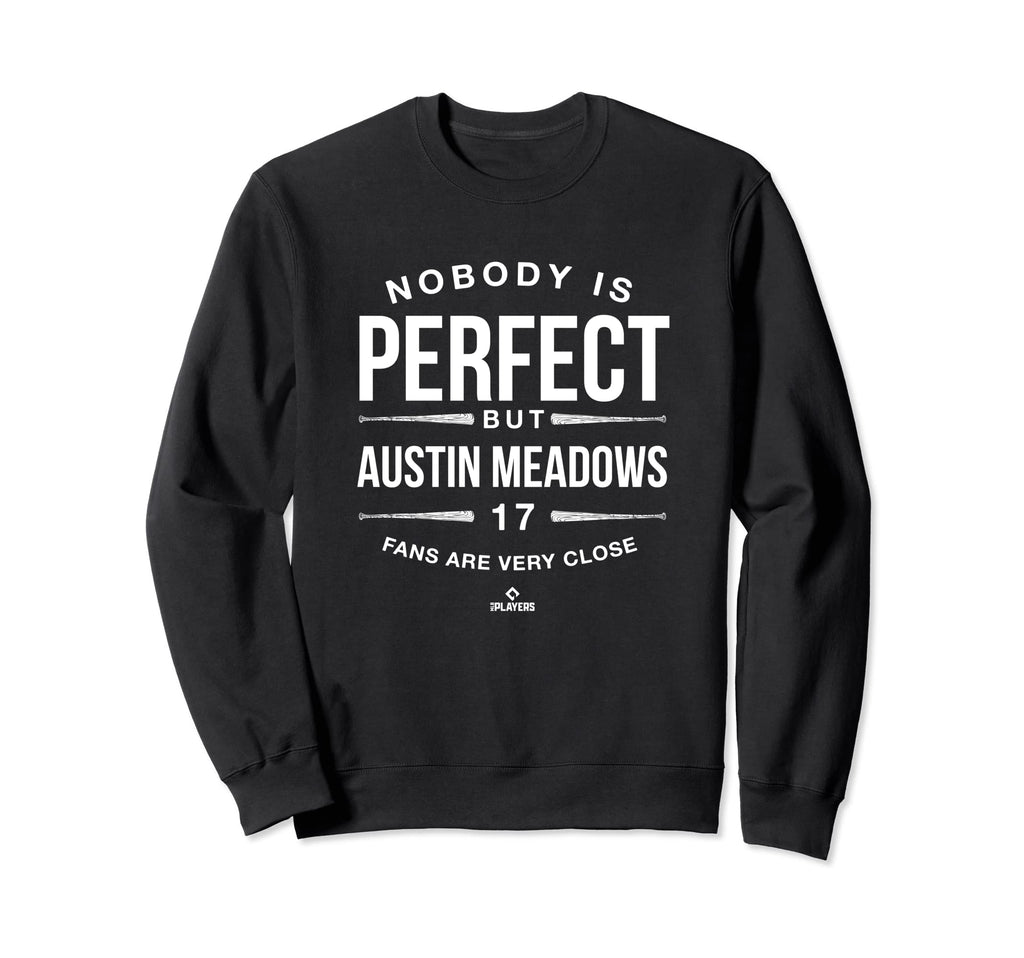 Nobody Is Austin Meadows Fans Sweatshirt - Fun Novelty Design Men Women - T-Shirt, Sweatshirt, Hoodie