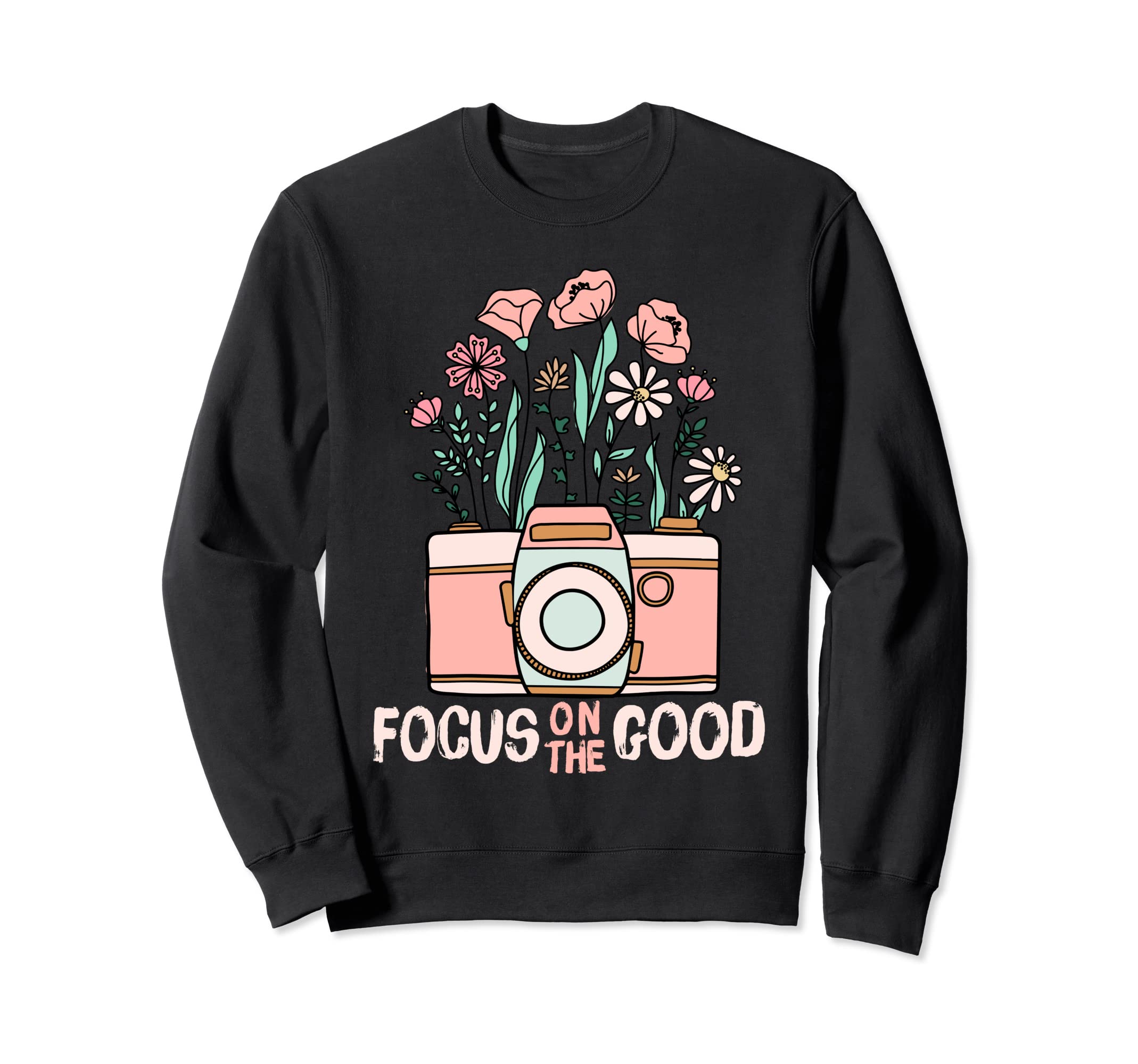Focus Good Wildflower Camera Happy Sweatshirt - Custom Art Print Unisex - T-Shirt, Sweatshirt, Hoodie