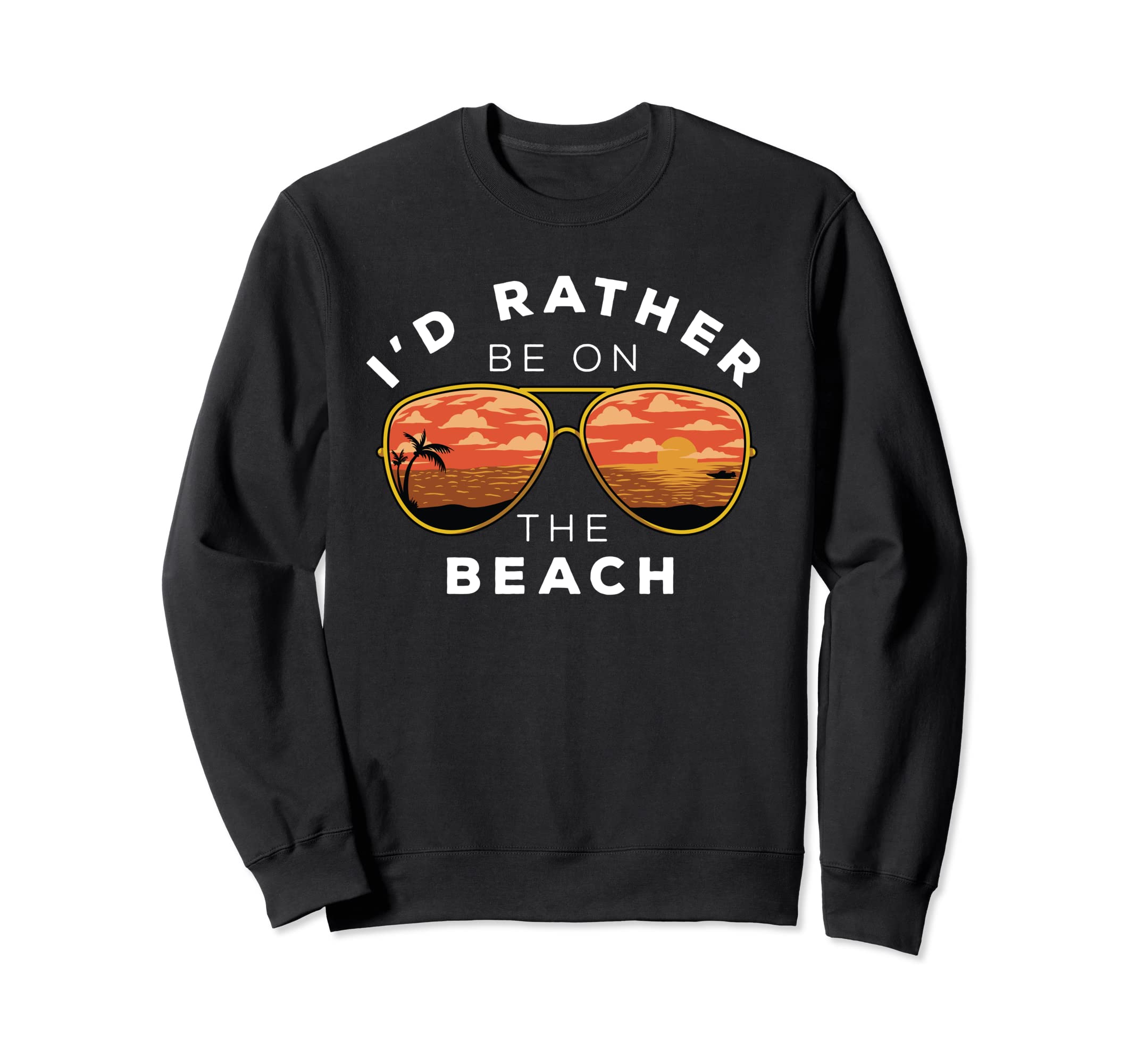 Id Rather Be Beach Sweatshirt - Unique Graphic for Adults - T-Shirt, Sweatshirt, Hoodie
