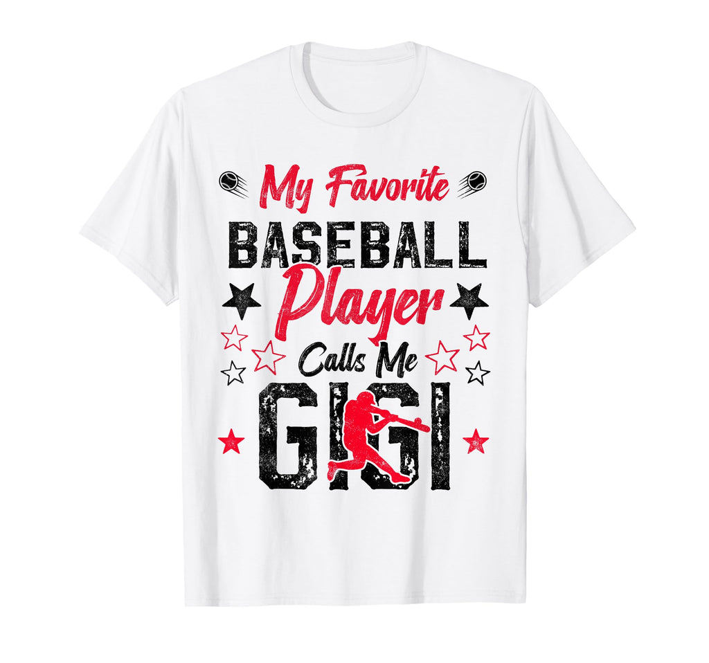 My Favorite Baseball Player Calls Me Gigi T-Shirt - Unique Graphic Unisex - T-Shirt, Sweatshirt, Hoodie