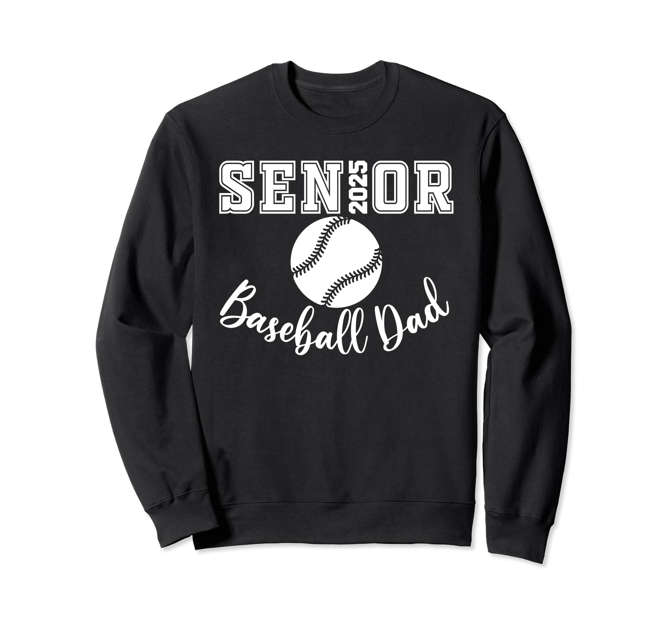 Senior 2025 Baseball Dad Sweatshirt - Casual Everyday Wear Men Women - T-Shirt, Sweatshirt, Hoodie