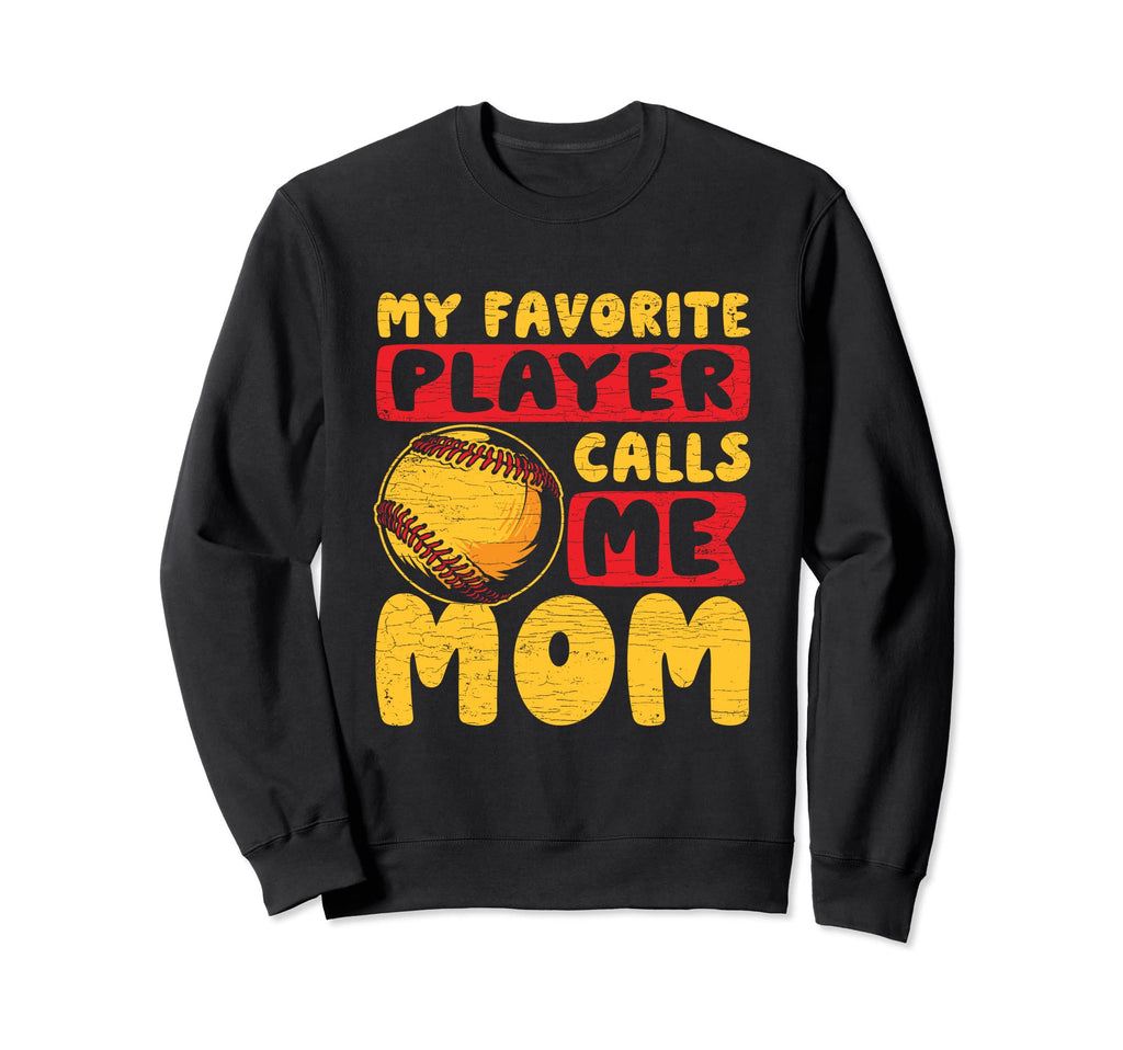 My Favorite Player Calls Me Mom Sweatshirt - Fun Novelty Design Men Women - T-Shirt, Sweatshirt, Hoodie