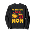 My Favorite Player Calls Me Mom Sweatshirt - Fun Novelty Design Men Women - T-Shirt, Sweatshirt, Hoodie