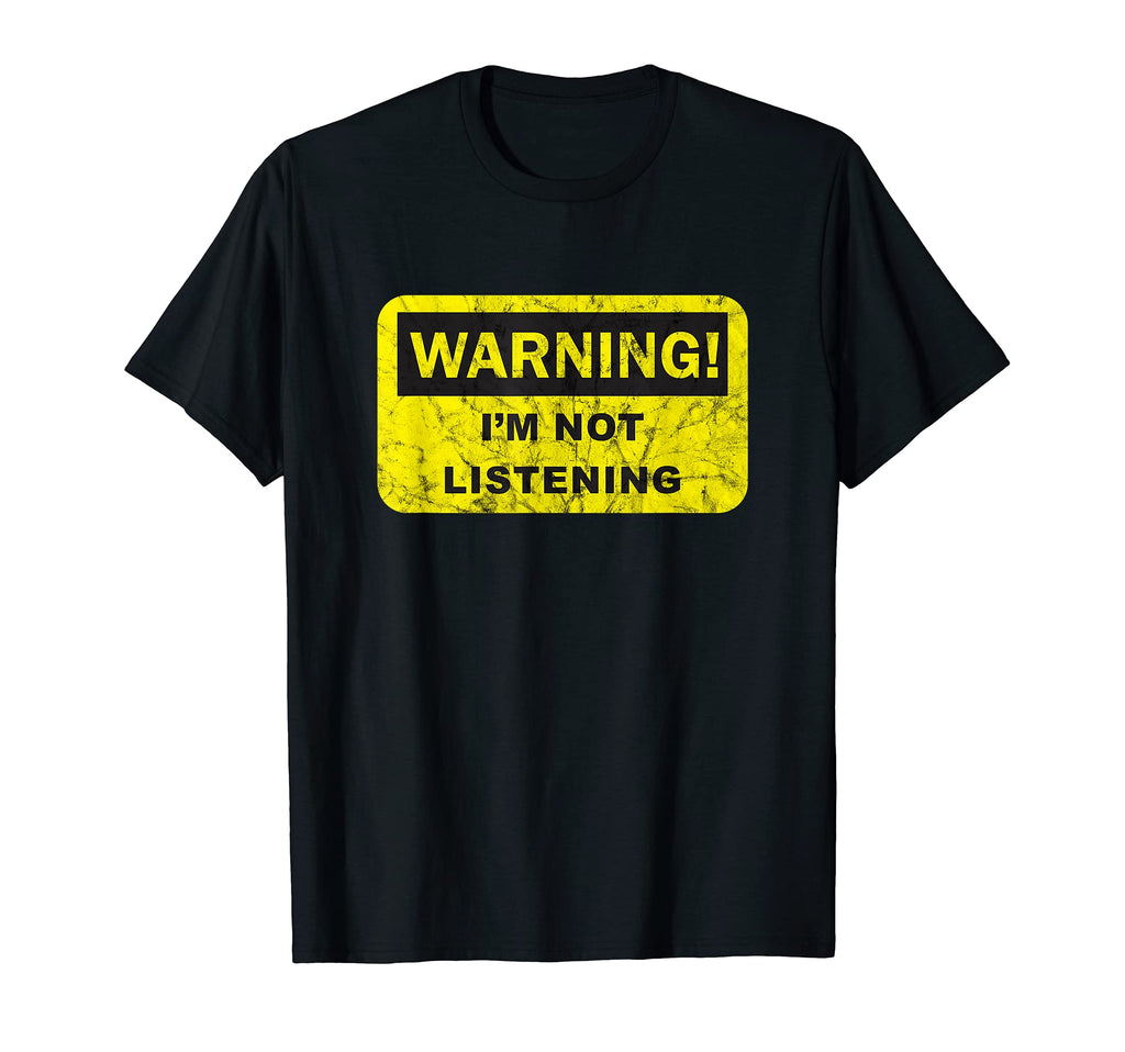 Warning Im Not Listening Distressed T-Shirt - Casual Everyday Wear Unisex - T-Shirt, Sweatshirt, Hoodie