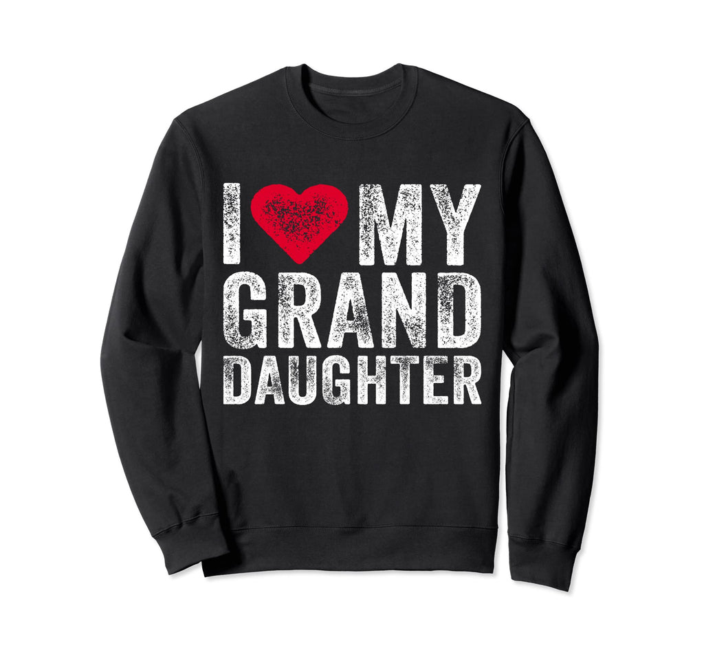 I Love My Granddaughter Heart Love Sweatshirt - Graphic Print Men Women - T-Shirt, Sweatshirt, Hoodie