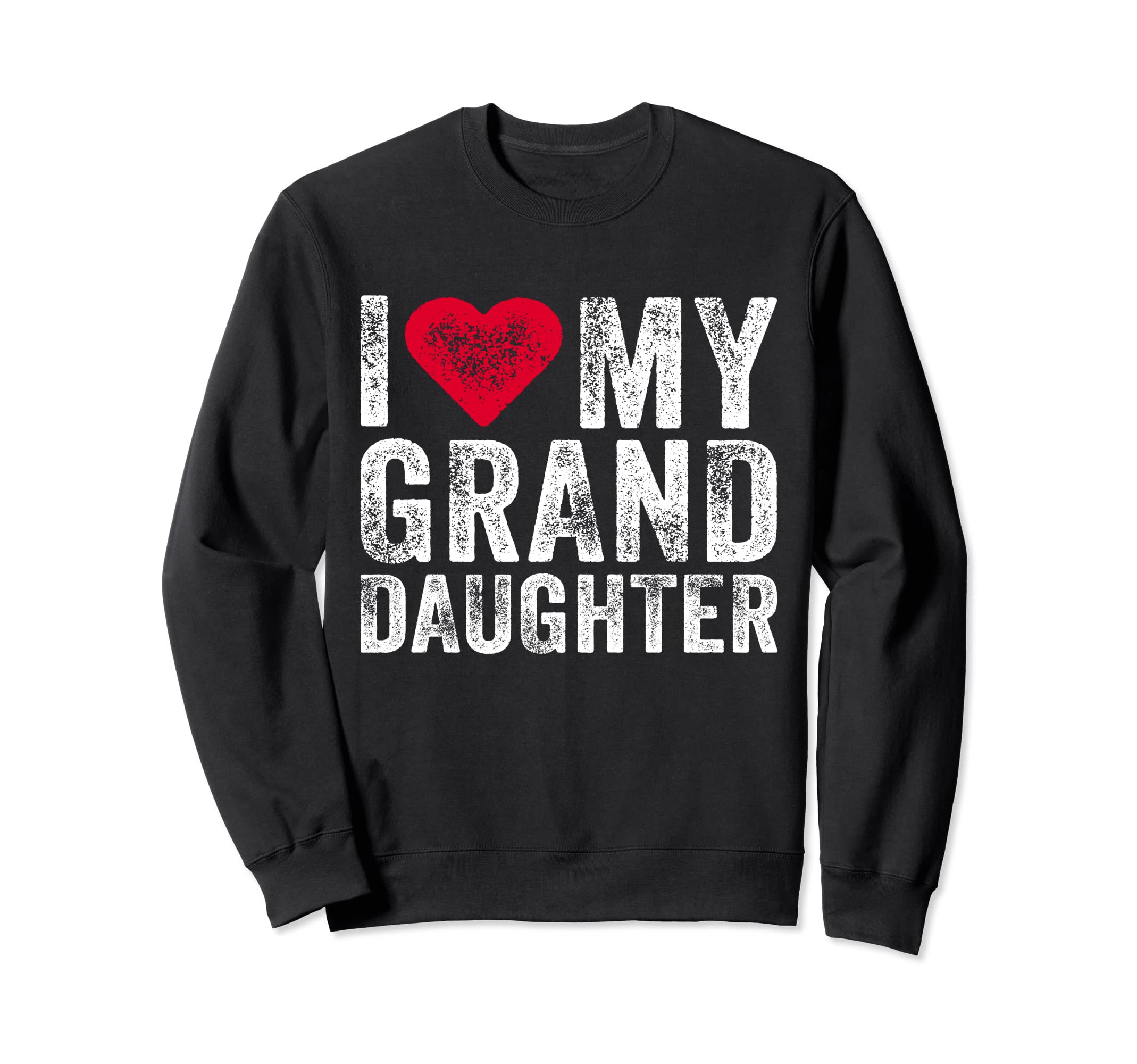 I Love My Granddaughter Heart Love Sweatshirt - Graphic Print Men Women - T-Shirt, Sweatshirt, Hoodie