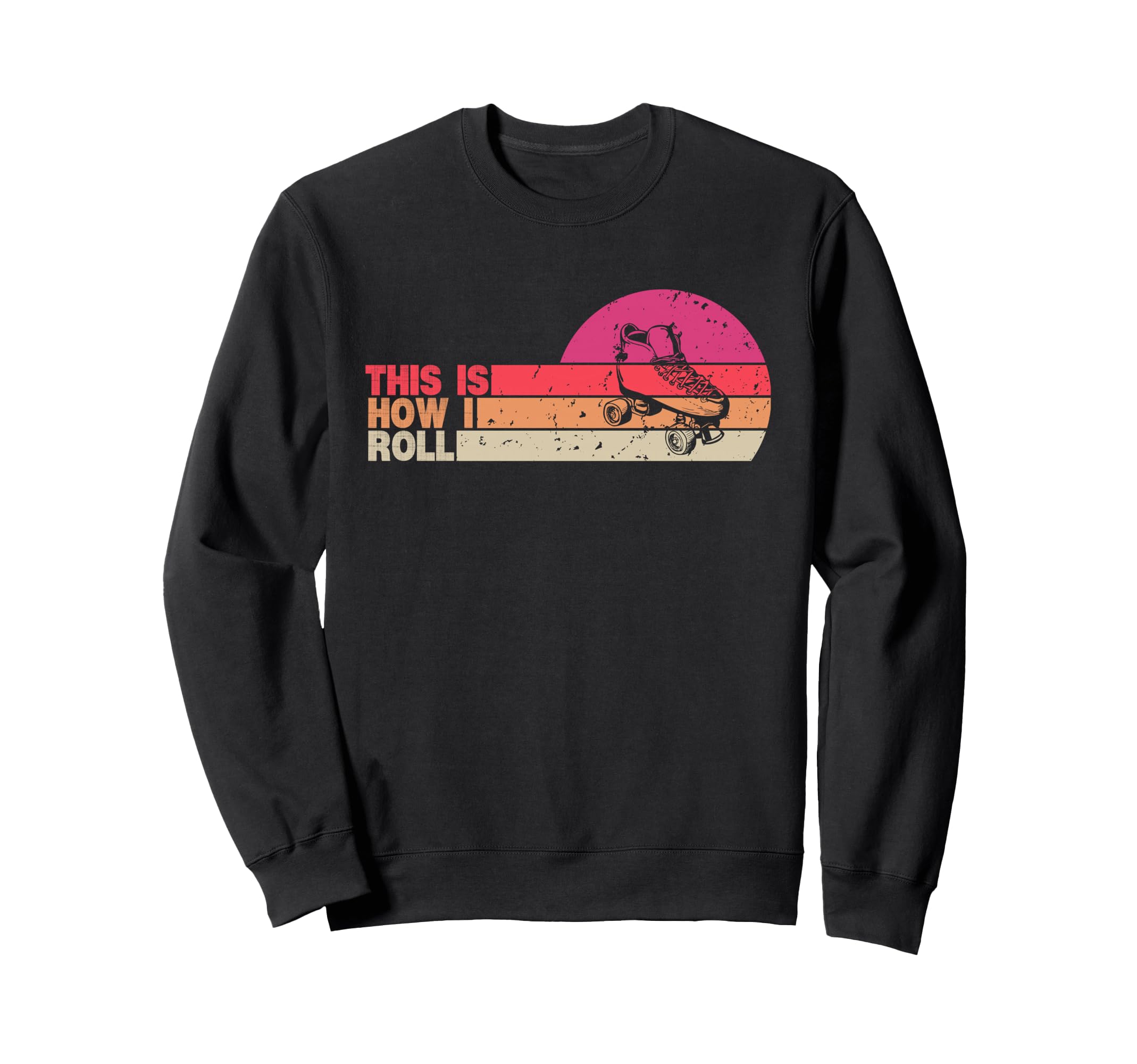 This Is How I Roll Roller Skate Roller Sweatshirt - Novelty Apparel Unisex - T-Shirt, Sweatshirt, Hoodie