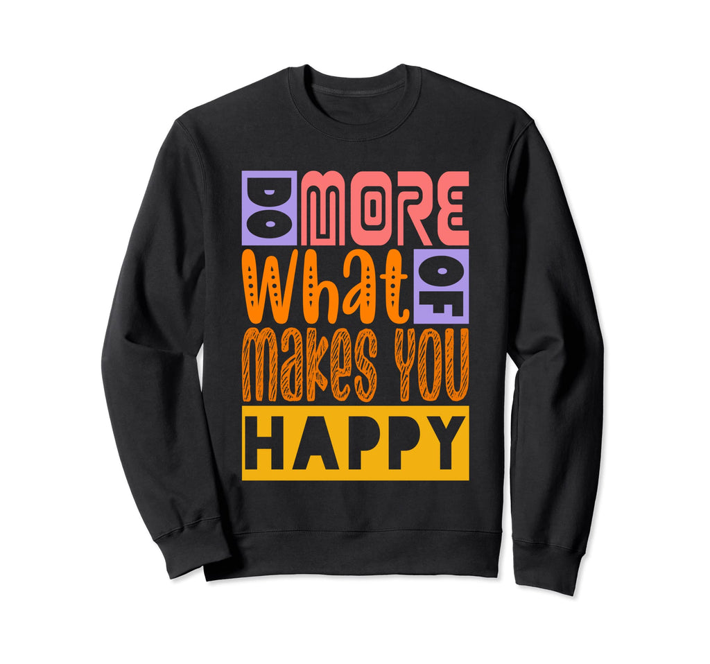 Do More What Makes You Happy Boho Love Sweatshirt - Graphic Print Men Women - T-Shirt, Sweatshirt, Hoodie