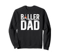 Baller Dad Proud Baseball Sweatshirt - Aesthetic Graphic for Adults - T-Shirt, Sweatshirt, Hoodie