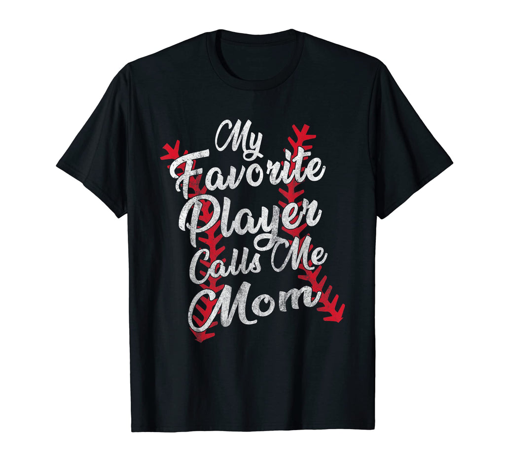 My Favorite Player Calls Me Mom T-Shirt - Novelty Apparel Men Women - T-Shirt, Sweatshirt, Hoodie