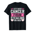 Lets Keep Cancer From Stealing 2Nd T-Shirt - Fun Novelty Design for Adults - T-Shirt, Sweatshirt, Hoodie