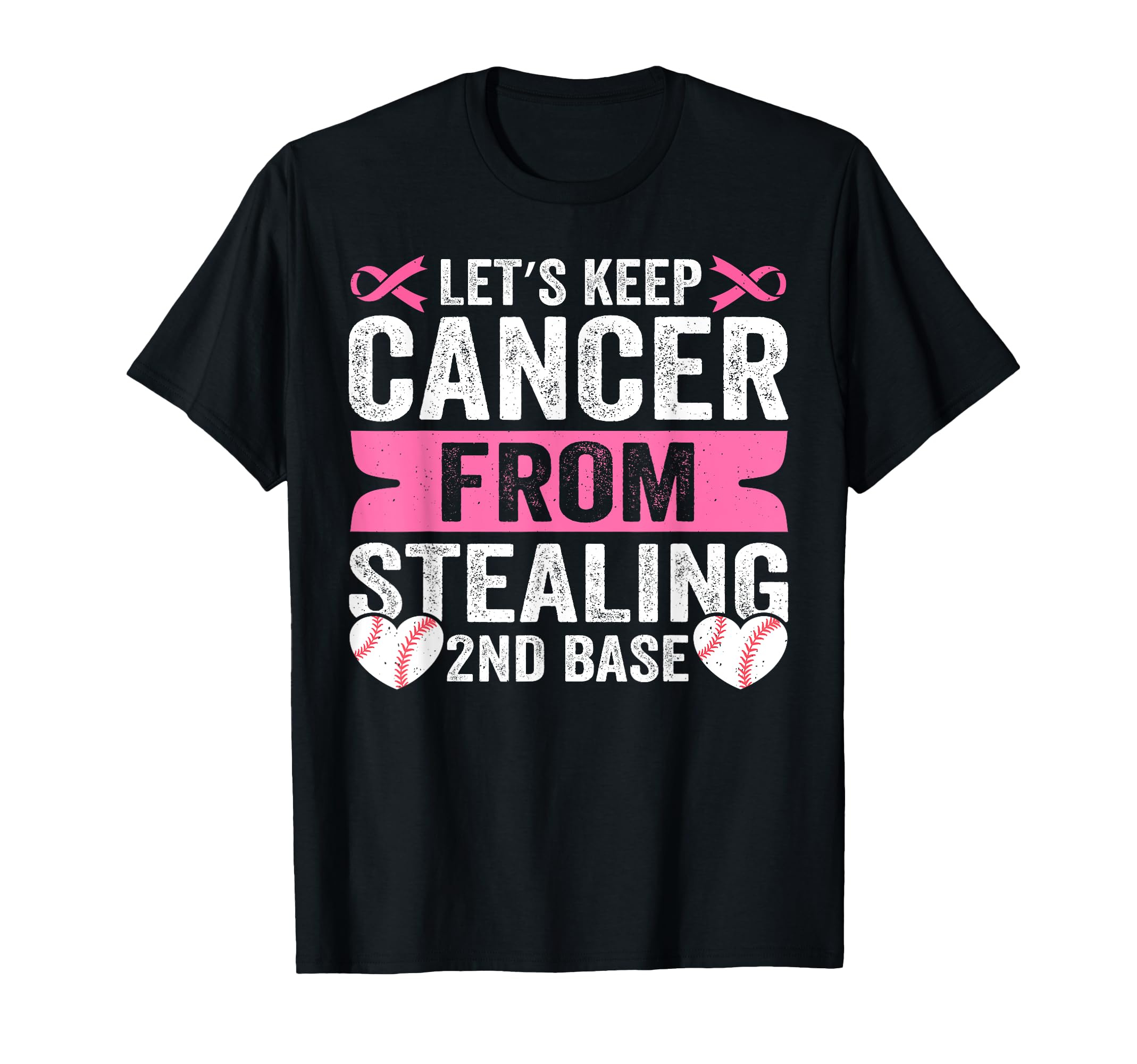 Lets Keep Cancer From Stealing 2Nd T-Shirt - Fun Novelty Design for Adults - T-Shirt, Sweatshirt, Hoodie