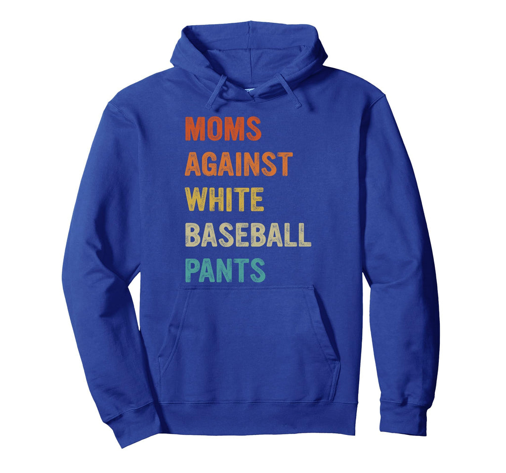 Moms Against White Baseball Pants Funny Hoodie - Custom Art Print Unisex - T-Shirt, Sweatshirt, Hoodie