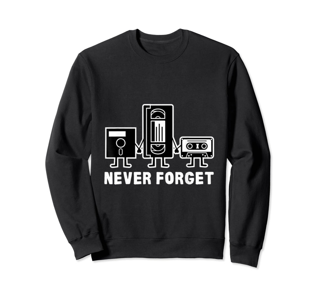 Never Forget Cassette Tape Funny Old Sweatshirt - Trendy Graphic Unisex - T-Shirt, Sweatshirt, Hoodie
