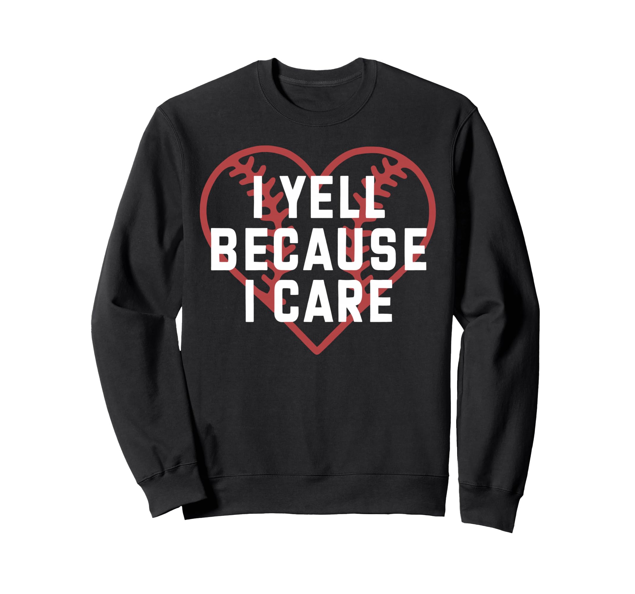 I Yell Because I Care Baseball Fan Sweatshirt - Trendy Graphic for Adults - T-Shirt, Sweatshirt, Hoodie