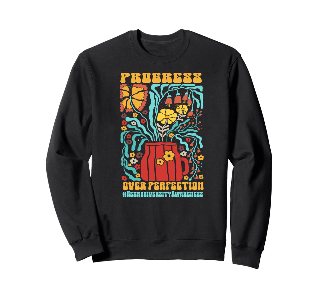 Neurodiversity Progress Over Sweatshirt - Aesthetic Graphic Unisex - T-Shirt, Sweatshirt, Hoodie