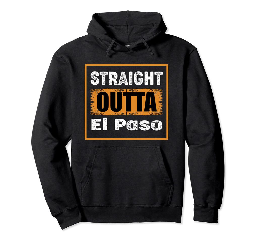 Straight Outta El Paso Texas Usa Distressed Hoodie - Trendy Graphic Unisex - T-Shirt, Sweatshirt, Hoodie