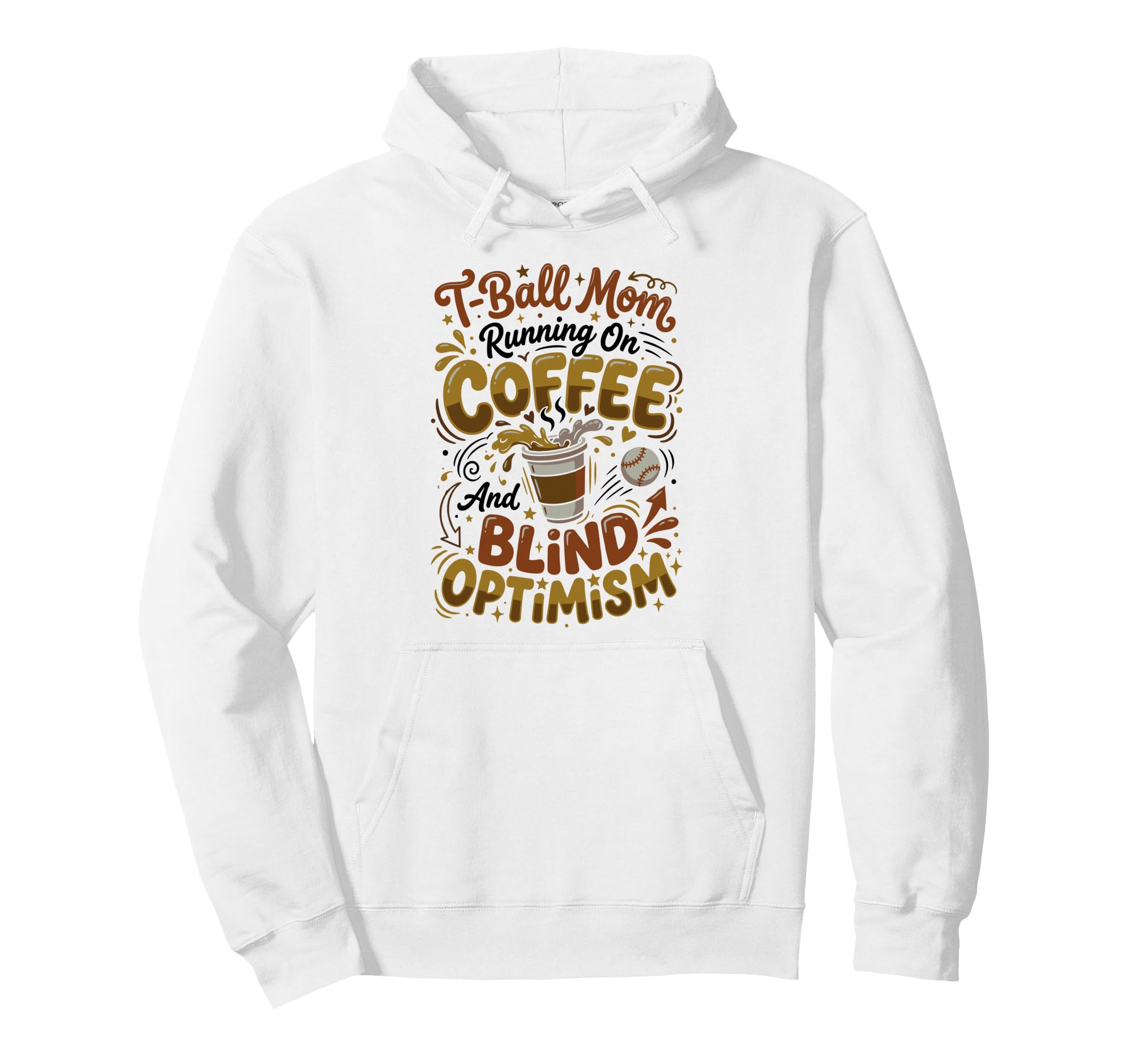 T Ball Mom Coffee Blind Optimism Ball Hoodie - Trendy Graphic for Adults - T-Shirt, Sweatshirt, Hoodie