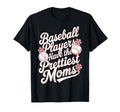 Baseball Players Prettiest Moms T-Shirt - Casual Everyday Wear Men Women - T-Shirt, Sweatshirt, Hoodie