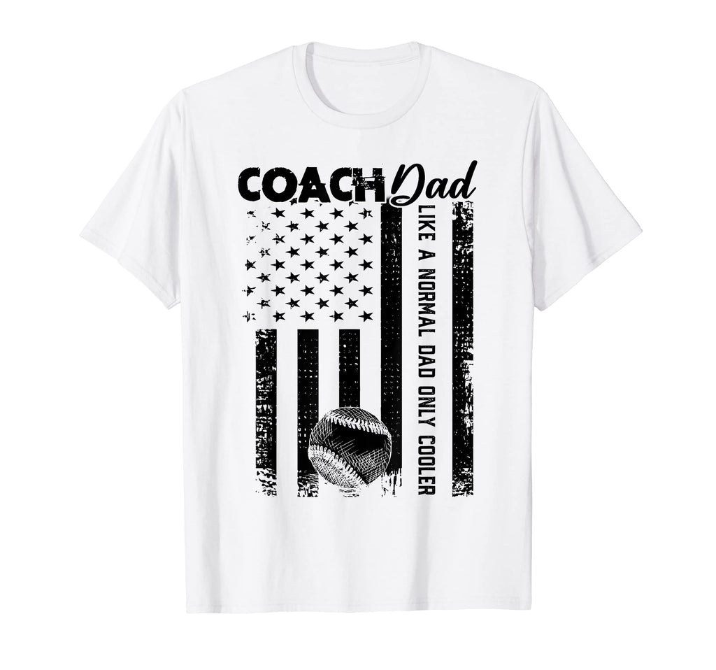 Baseball Coach Dad Like Normal Dad Only T-Shirt - Novelty Apparel Unisex - T-Shirt, Sweatshirt, Hoodie