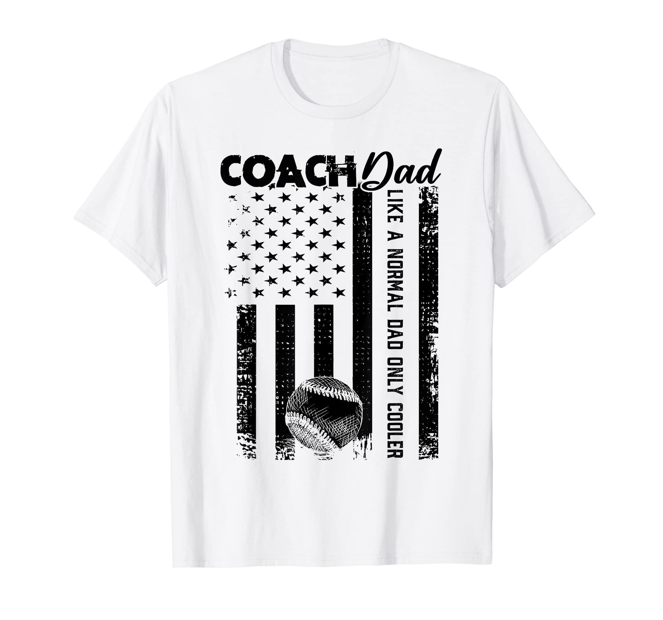 Baseball Coach Dad Like Normal Dad Only T-Shirt - Novelty Apparel Unisex - T-Shirt, Sweatshirt, Hoodie