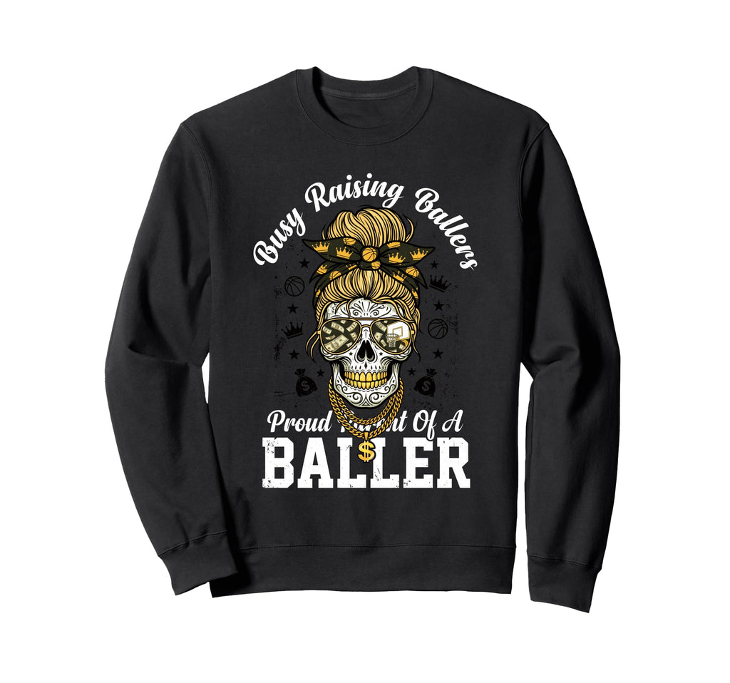 Busy Raising Ballers Proud Parent Sweatshirt - Unique Graphic Men Women - T-Shirt, Sweatshirt, Hoodie