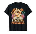 Unpaid Peaceful Protester Activist T-Shirt - Trendy Graphic for Adults - T-Shirt, Sweatshirt, Hoodie
