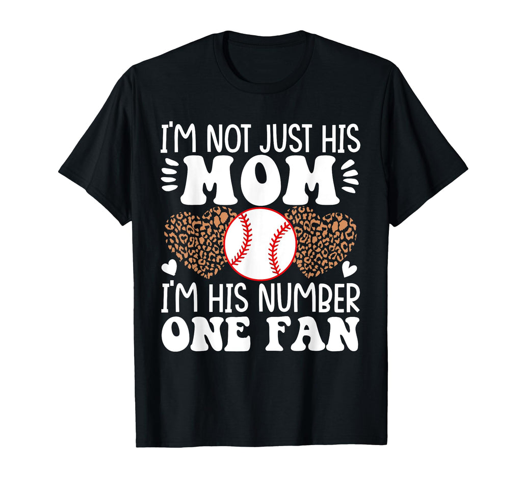 Im Not Just His Mom Im His Number One Fan T-Shirt - Graphic Print Unisex - T-Shirt, Sweatshirt, Hoodie