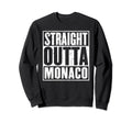 Straight Outta Monaco Distressed Sweatshirt - Novelty Apparel for Adults - T-Shirt, Sweatshirt, Hoodie