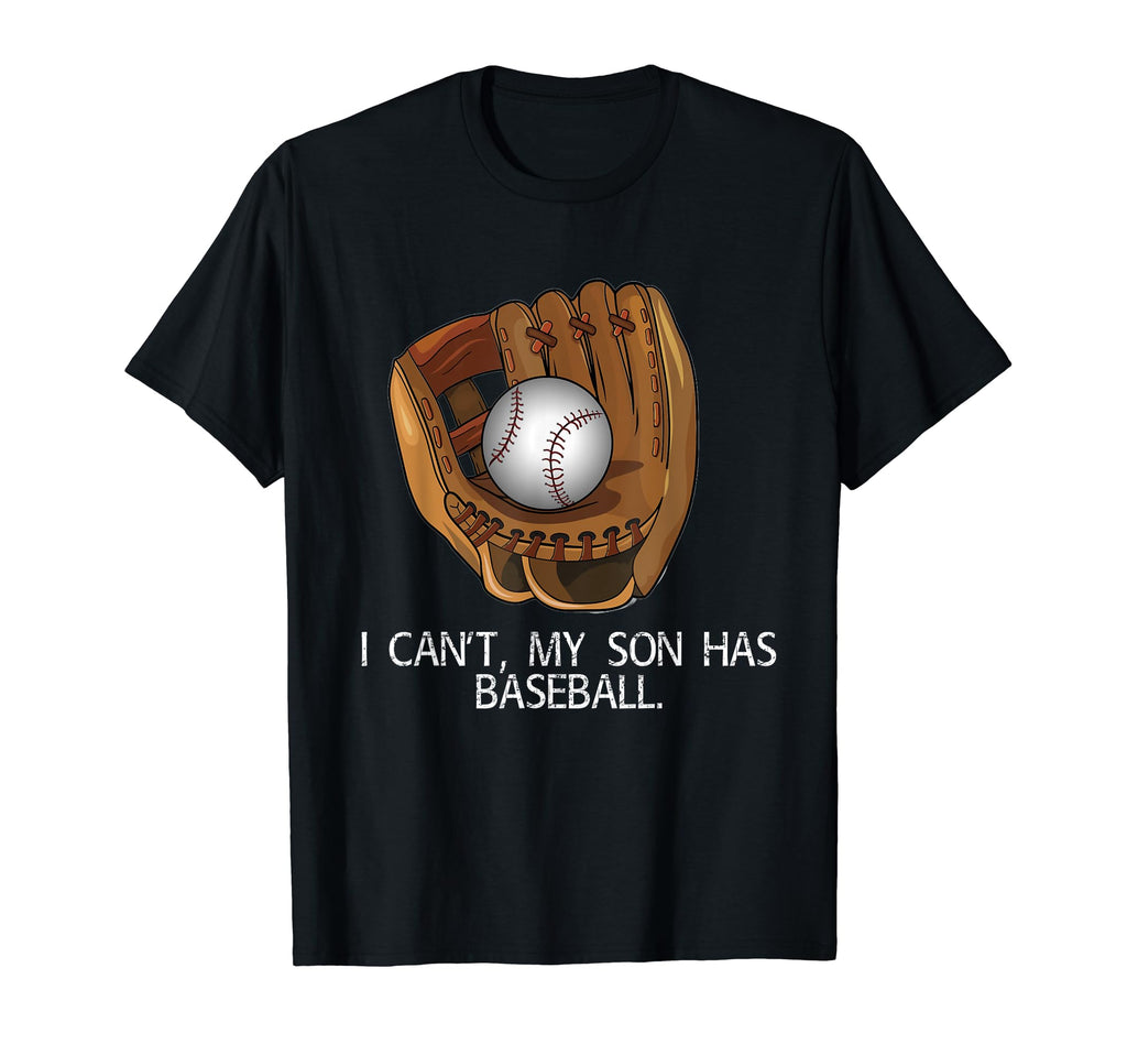 I Cant My Son Has Baseball Funny Baseball T-Shirt - Trendy Graphic Unisex - T-Shirt, Sweatshirt, Hoodie