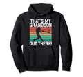 Thats My Grandson Out There Grandpa Hoodie - Novelty Apparel Unisex - T-Shirt, Sweatshirt, Hoodie