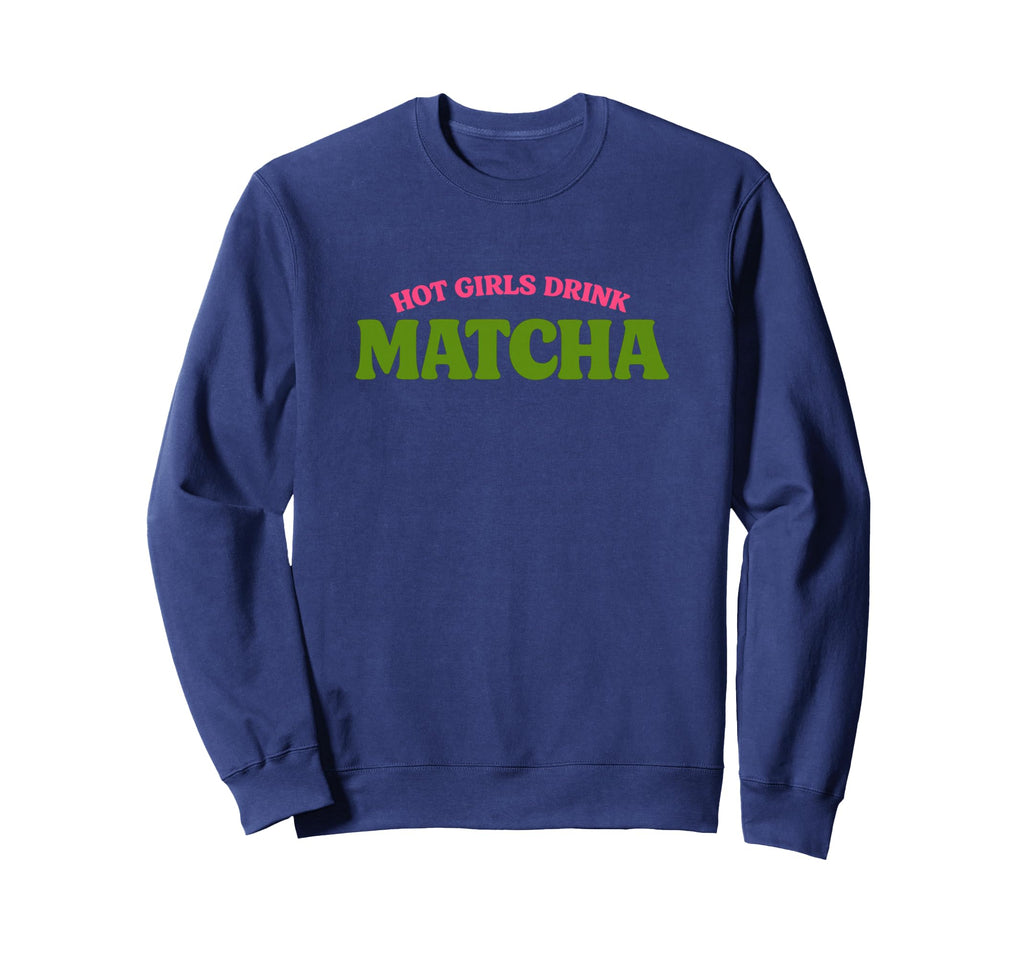 Hot Drink Matcha Funny Gen Z Meme Sweatshirt - Streetwear Style Unisex - T-Shirt, Sweatshirt, Hoodie