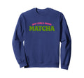 Hot Drink Matcha Funny Gen Z Meme Sweatshirt - Streetwear Style Unisex - T-Shirt, Sweatshirt, Hoodie