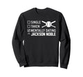 Mentally Dating Jackson Noble Sweatshirt - Fun Novelty Design for Adults - T-Shirt, Sweatshirt, Hoodie