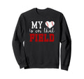 My Heart Is That Field Baseball Mom Sweatshirt - Custom Art Print Unisex - T-Shirt, Sweatshirt, Hoodie